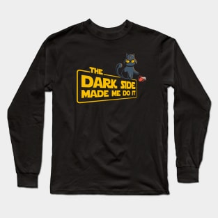 The Dark Side Made Me Do It Long Sleeve T-Shirt